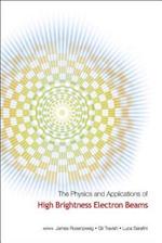 Physics And Applications Of High Brightness Electron Beams, The - Proceedings Of The Icfa Workshop