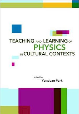 Teaching And Learning Of Physics In Cultural Contexts, Proceedings Of The International Conference On Physics Education In Cultural Contexts (Icpec 2001)