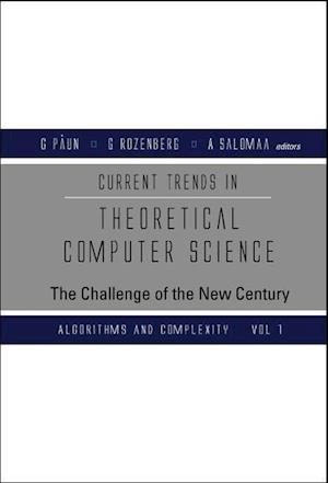 Current Trends In Theoretical Computer Science: The Challenge Of The New Century (In 2 Volumes)