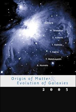 Origin Of Matter And Evolution Of Galaxies 2003