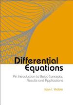Differential Equations: An Introduction To Basic Concepts, Results And Applications