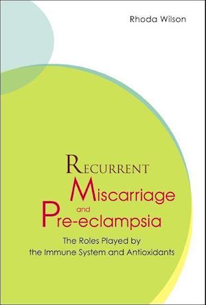 Recurrent Miscarriage And Pre Eclampsia: The Roles Played By The Immune System And Antioxidants