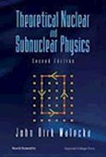 Theoretical Nuclear And Subnuclear Physics