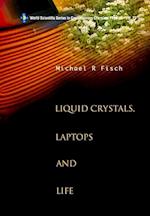 Liquid Crystals, Laptops And Life