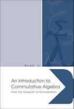Introduction To Commutative Algebra, An: From The Viewpoint Of Normalization