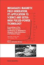 Megagauss Magnetic Field Generation, Its Application To Science And Ultra-high Pulsed-power Technology - Proceedings Of The Viiith International Conference On Megagauss Magnetic Field Generation And Related Topics