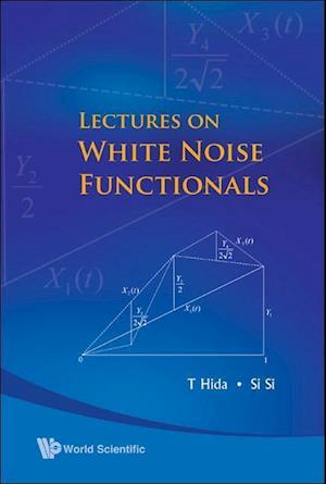 Lectures On White Noise Functionals