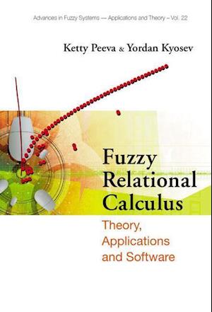 Fuzzy Relational Calculus: Theory, Applications And Software (With Cd-rom)