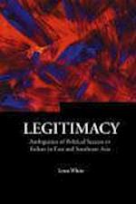 Legitimacy: Ambiguities Of Political Success Or Failure In East And Southeast Asia