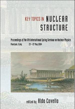 Key Topics In Nuclear Structure - Proceedings Of The 8th International Spring Seminar On Nuclear Physics