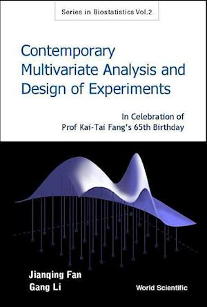 Contemporary Multivariate Analysis And Design Of Experiments: In Celebration Of Prof Kai-tai Fang's 65th Birthday