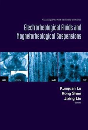 Electrorheological Fluids And Magnetorheological Suspensions (Ermr 2004) - Proceedings Of The Ninth International Conference