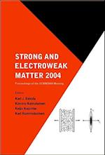 Strong And Electroweak Matter 2004 - Proceedings Of The Sewm2004 Meeting