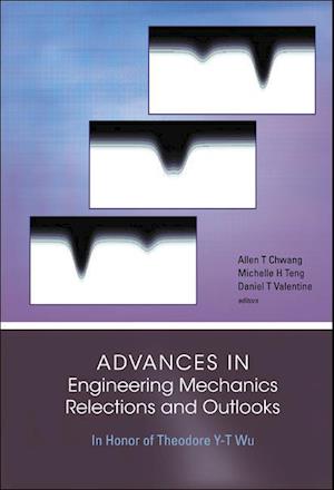 Advances In Engineering Mechanics--reflections And Outlooks: In Honor Of Theodore Y-t Wu