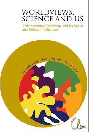 Worldviews, Science And Us: Redemarcating Knowledge And Its Social And Ethical Implications