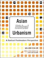 Asian Ethical Urbanism: A Radical Postmodern Perspective