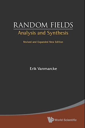 Random Fields: Analysis And Synthesis (Revised And Expanded New Edition)