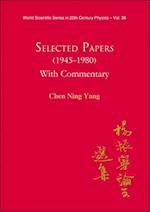 Selected Papers (1945-1980) Of Chen Ning Yang (With Commentary)