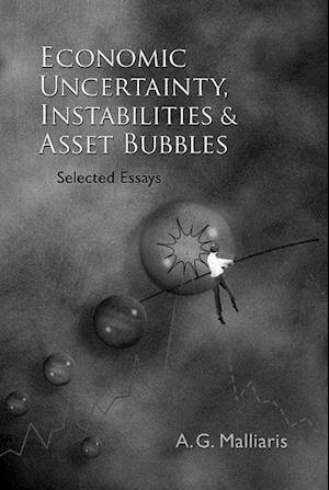 Economic Uncertainty, Instabilities And Asset Bubbles: Selected Essays