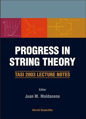 Progress In String Theory: Tasi 2003 Lecture Notes