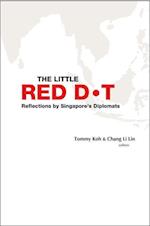 Little Red Dot, The: Reflections By Singapore's Diplomats