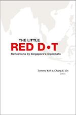 Little Red Dot, The: Reflections By Singapore's Diplomats - Volume I