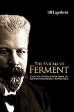 Enigma Of Ferment, The: From The Philosopher's Stone To The First Biochemical Nobel Prize