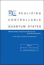 Realizing Controllable Quantum States - Proceedings Of The International Symposium On Mesoscopic Superconductivity And Spintronics - In The Light Of Quantum Computation