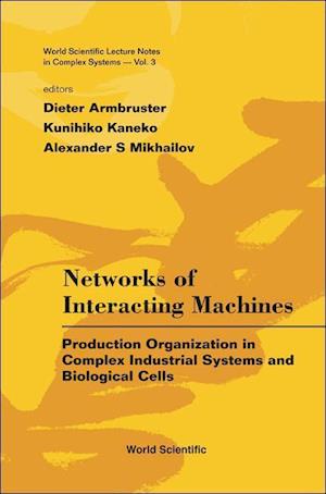 Networks Of Interacting Machines: Production Organization In Complex Industrial Systems And Biological Cells