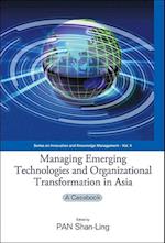 Managing Emerging Technologies And Organizational Transformation In Asia: A Casebook