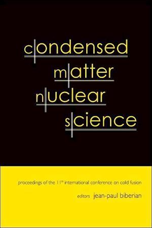 Condensed Matter Nuclear Science - Proceedings Of The 11th International Conference On Cold Fusion