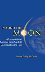 Beyond The Moon: A Conversational, Common Sense Guide To Understanding The Tides