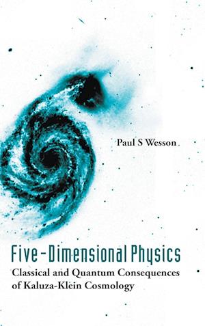 Five-dimensional Physics: Classical And Quantum Consequences Of Kaluza-klein Cosmology