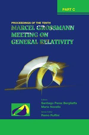 Tenth Marcel Grossmann Meeting, The: On Recent Developments In Theoretical And Experimental General Relativity, Gravitation And Relativistic Field Theories - Proceedings Of The Mg10 Meeting (In 3 Volumes)