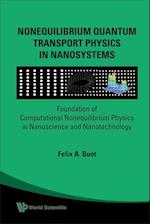 Nonequilibrium Quantum Transport Physics In Nanosystems: Foundation Of Computational Nonequilibrium Physics In Nanoscience And Nanotechnology