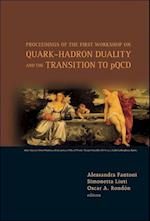 Quark-hadron Duality And The Transition To Pqcd - Proceedings Of The First Workshop