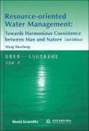 Resource-oriented Water Management: Towards Harmonious Coexistence Between Man And Nature (2nd Edition)