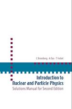 Introduction To Nuclear And Particle Physics: Solutions Manual For Second Edition Of Text By Das And Ferbel