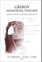 Gribov Memorial Volume: Quarks, Hadrons And Strong Interactions - Proceedings Of The Memorial Workshop Devoted To The 75th Birthday Of V N Gribov