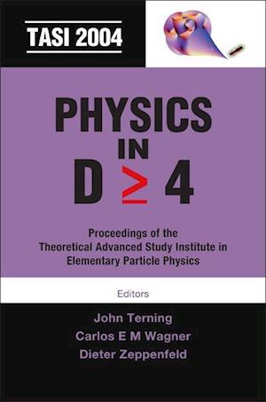 Physics In D&gt;=4: Tasi 2004 - Proceedings Of The Theoretical Advanced Study Institute In Elementary Particle Physics