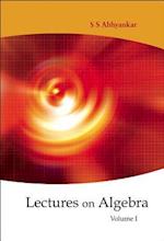 Lectures On Algebra - Volume 1