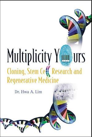 Multiplicity Yours: Cloning, Stem Cell Research, And Regenerative Medicine