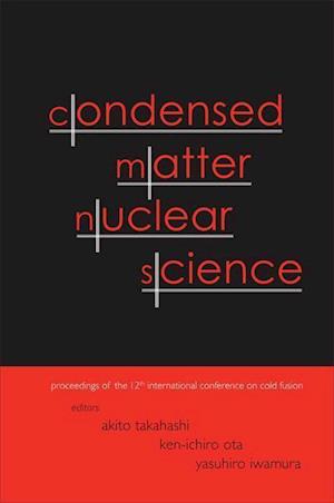 Condensed Matter Nuclear Science - Proceedings Of The 12th International Conference On Cold Fusion