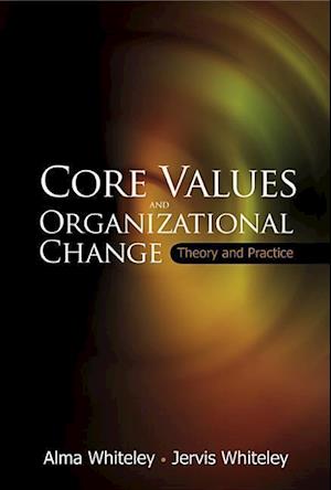 Core Values And Organizational Change: Theory And Practice