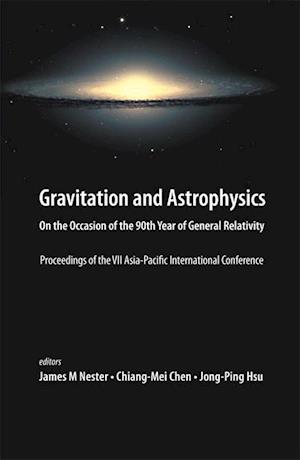 Gravitation And Astrophysics: On The Occasion Of The 90th Year Of General Relativity - Proceedings Of The Vii Asia-pacific International Conference