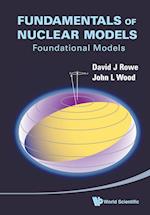 Fundamentals Of Nuclear Models: Foundational Models