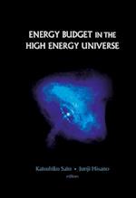Energy Budget In The High Energy Universe - Proceedings Of The International Workshop