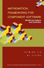 Mathematical Frameworks For Component Software: Models For Analysis And Synthesis