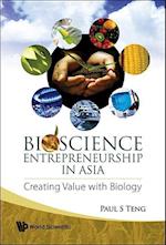 Bioscience Entrepreneurship In Asia: Creating Value With Biology