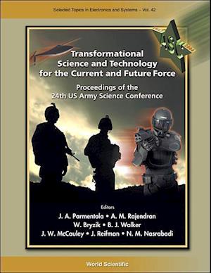 Transformational Science And Technology For The Current And Future Force (With Cd-rom) - Proceedings Of The 24th Us Army Science Conference